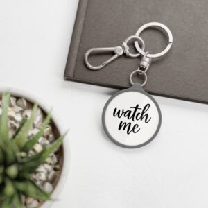 Watch Me Keychain Tag