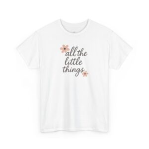 All The Little Things T-Shirt